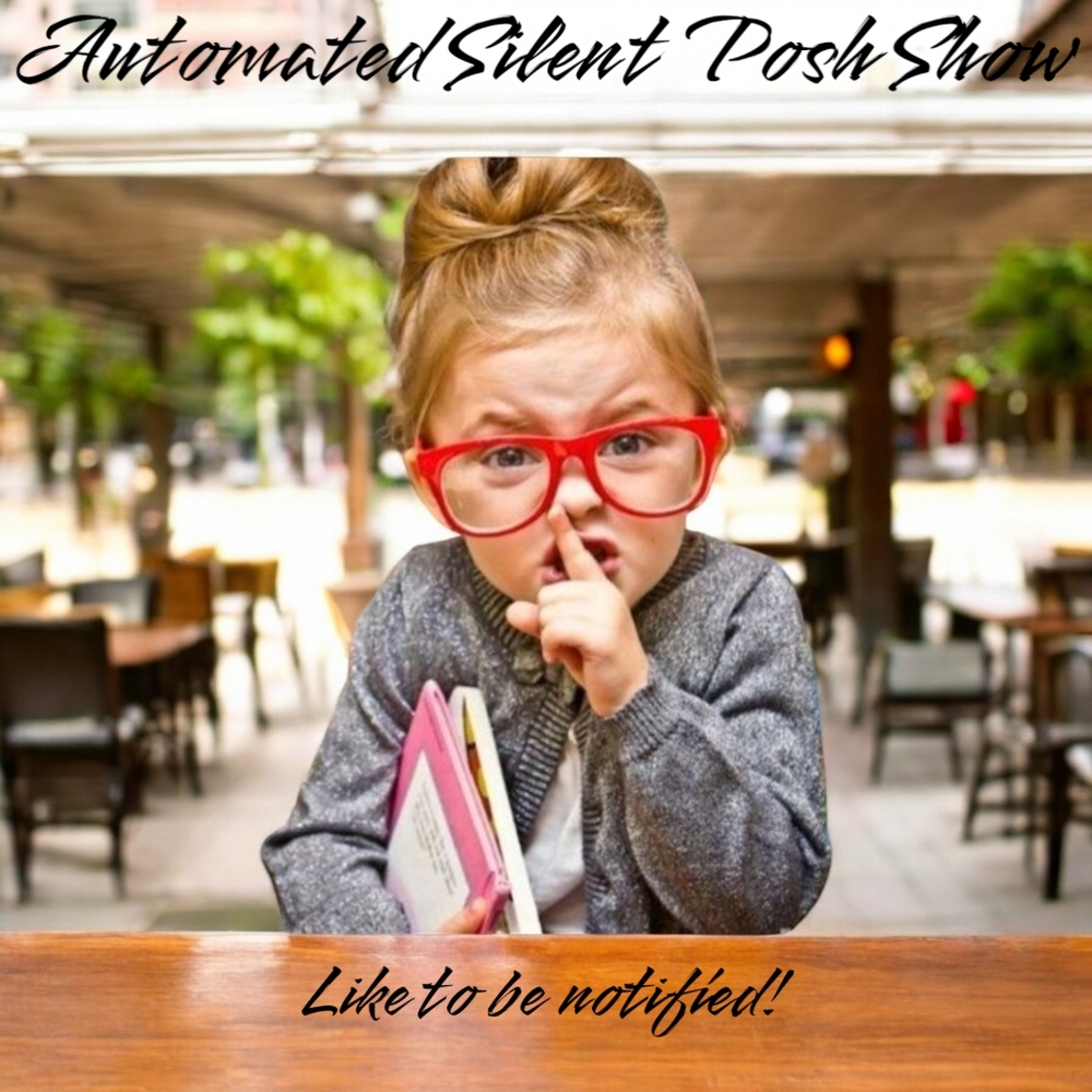 ** Like This Listing To be Notified For My Automated Silent Posh Shows **